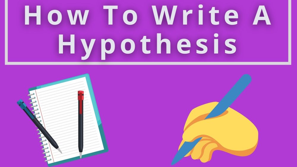 How To Write A Hypothesis