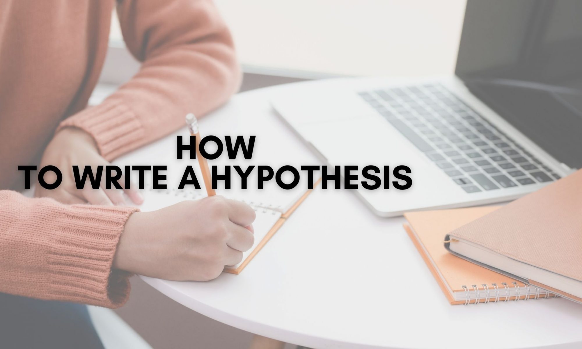How To Write a Hypothesis