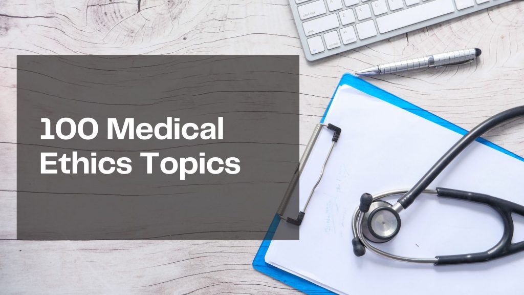 medical ethics essay topics