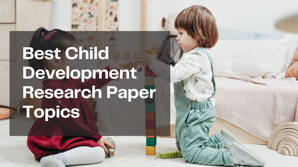 topics for child development research paper